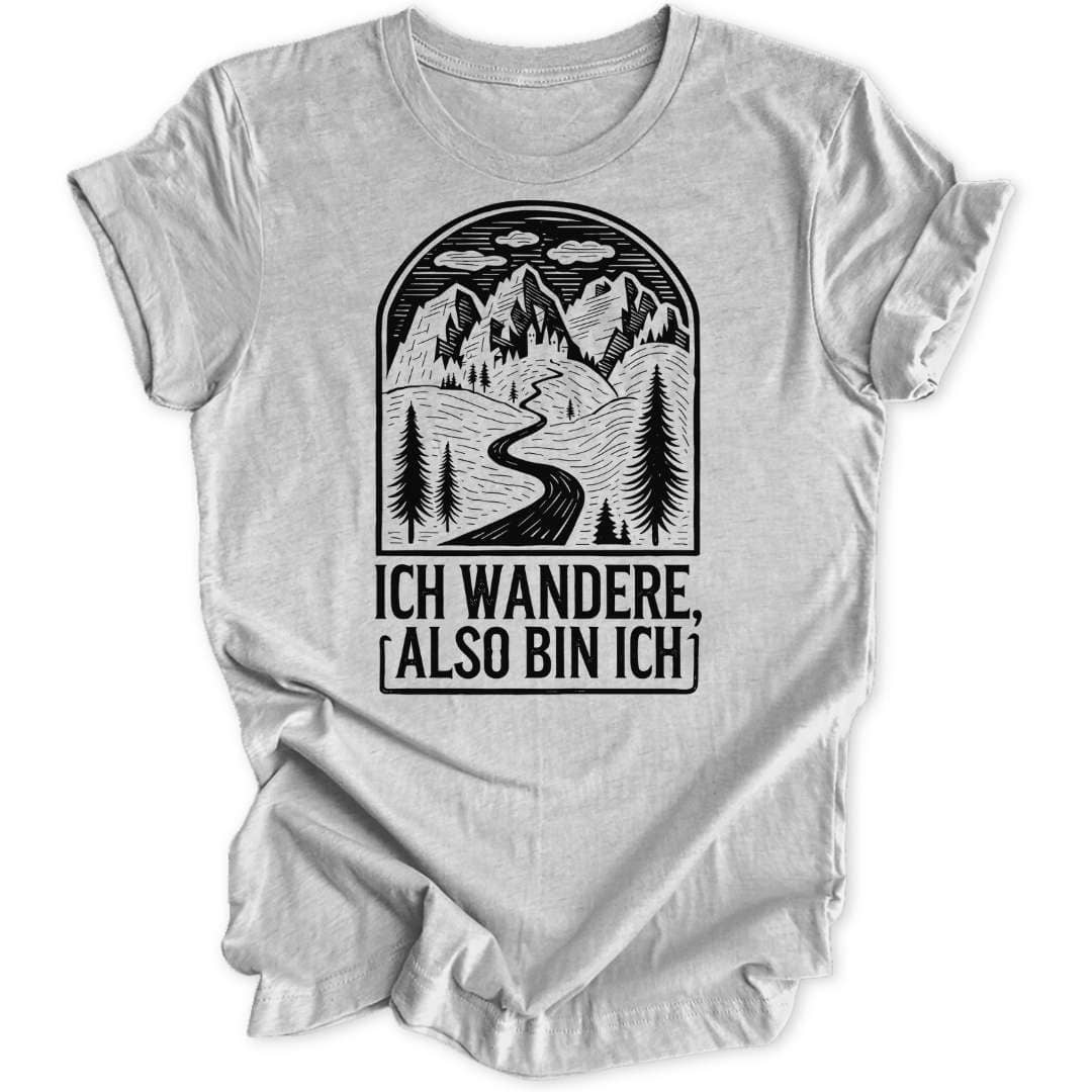 Ich wandere, also Unisex T-Shirt - Wild Spirit