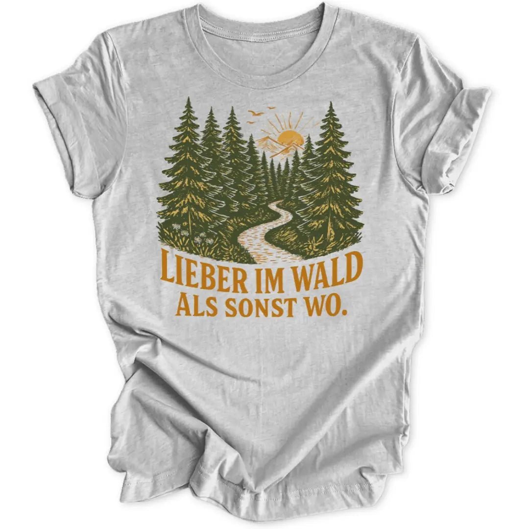 Lieber Im Wald Unisex T-Shirt - Wild Spirit