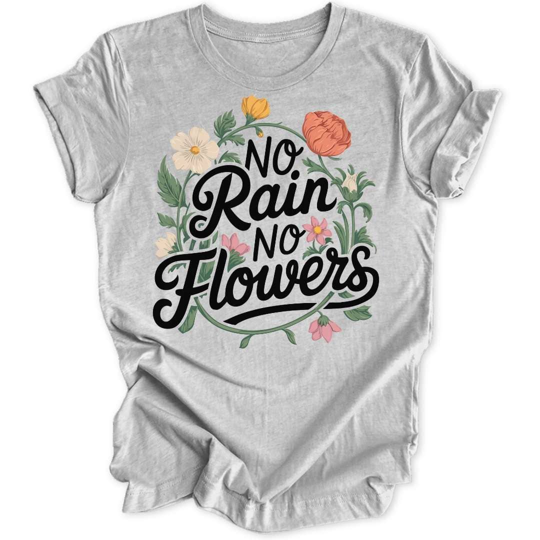 No Rain No Flowers Unisex T-Shirt - Wild Spirit