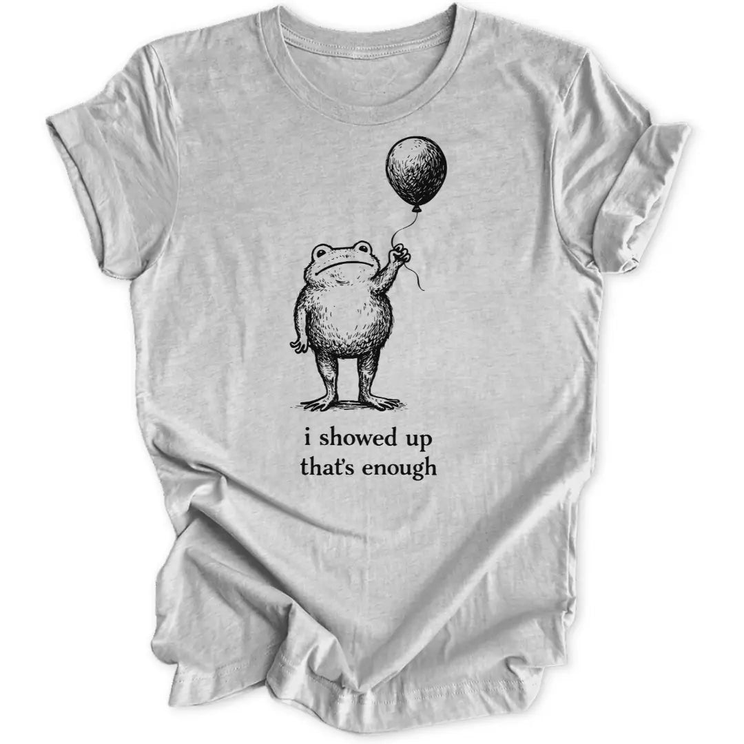Show Up Frog Unisex T-Shirt - Wild Spirit