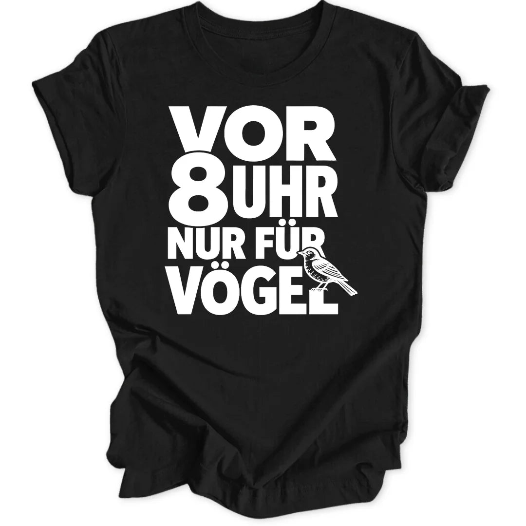 Vor 8 Uhr nur für Vögel - Black