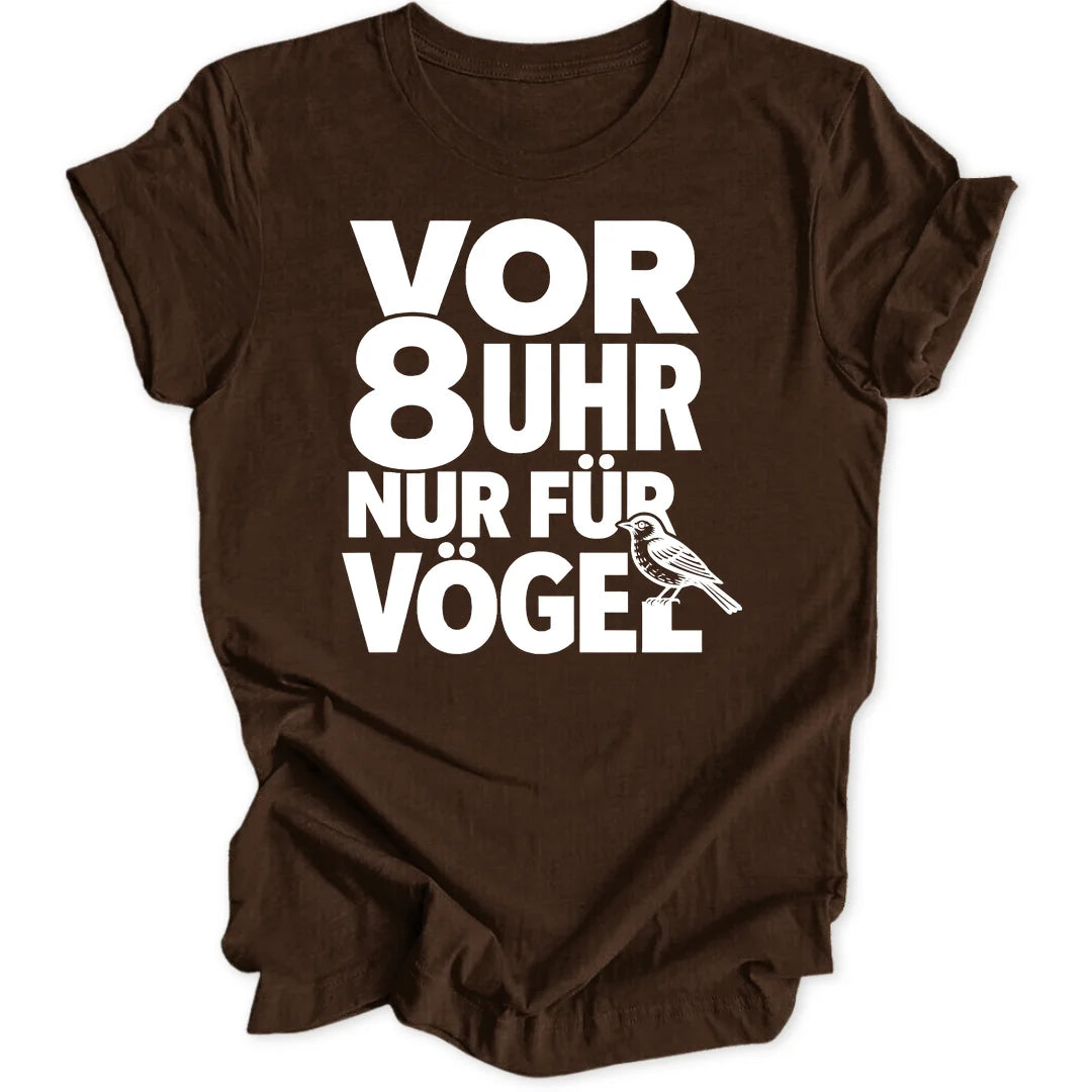 Vor 8 Uhr nur für Vögel - Dark Chocolate