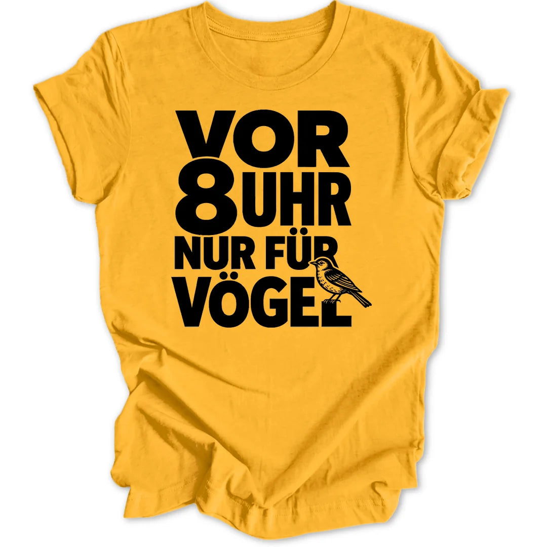 Vor 8 Uhr nur für Vögel - Gold