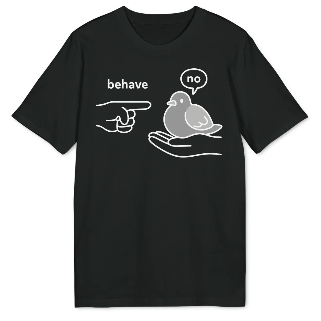 Behave Pigeon Bio T-Shirt - Wild Spirit