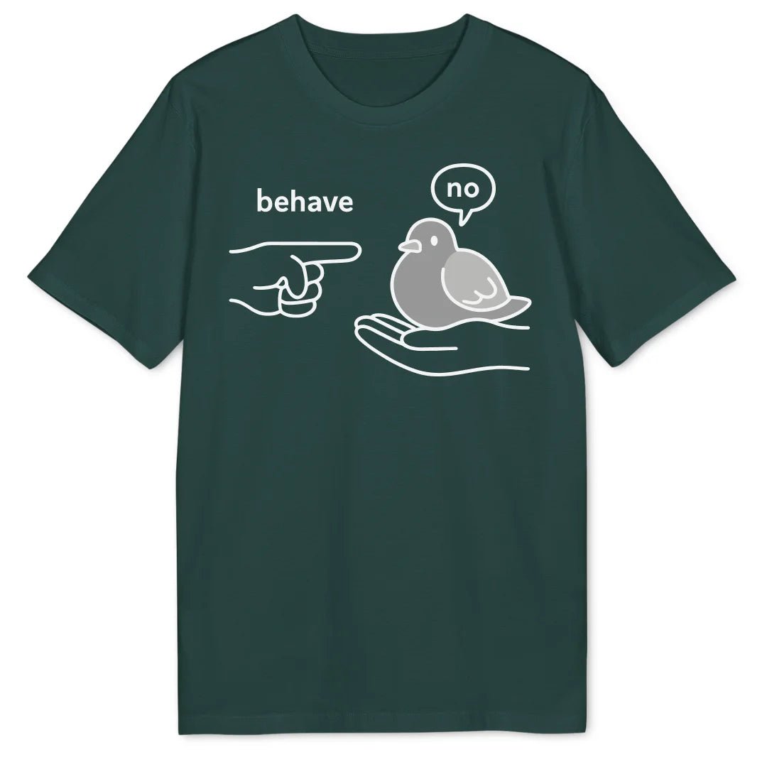 Behave Pigeon Bio T-Shirt - Wild Spirit