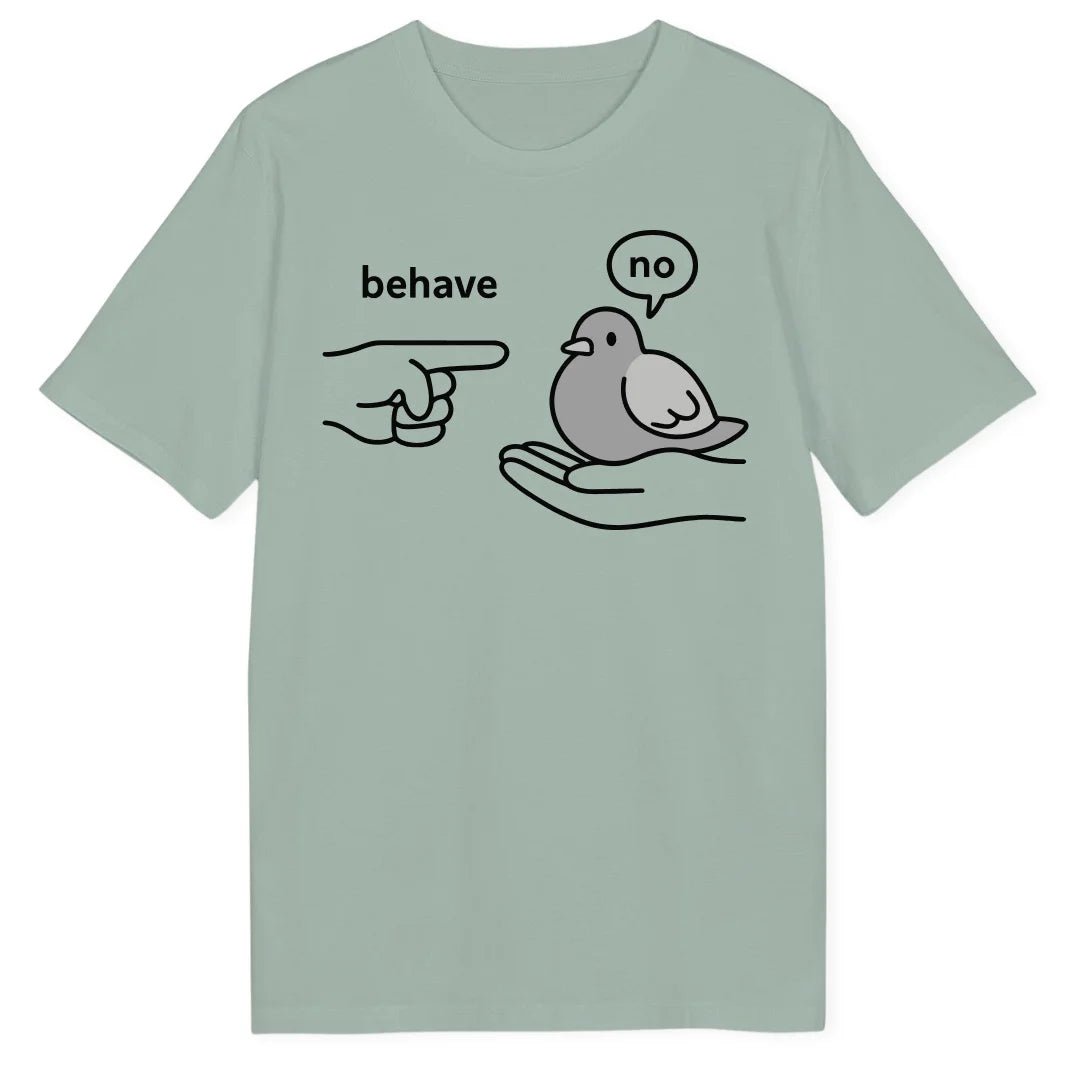 Behave Pigeon Bio T-Shirt - Wild Spirit