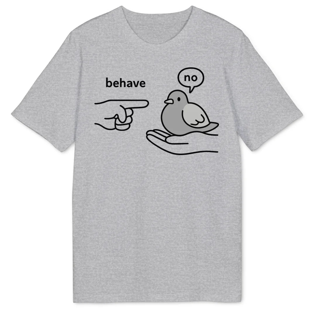 Behave Pigeon Bio T-Shirt - Wild Spirit