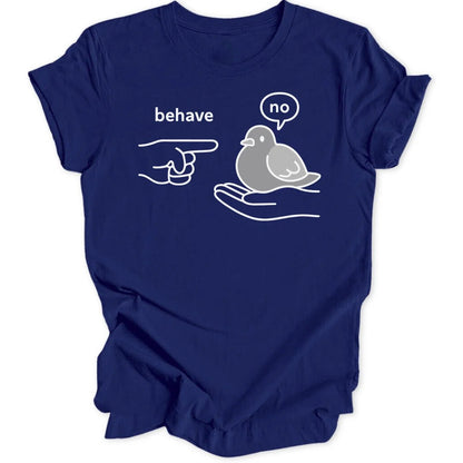 Behave Pigeon Unisex T-Shirt - Wild Spirit