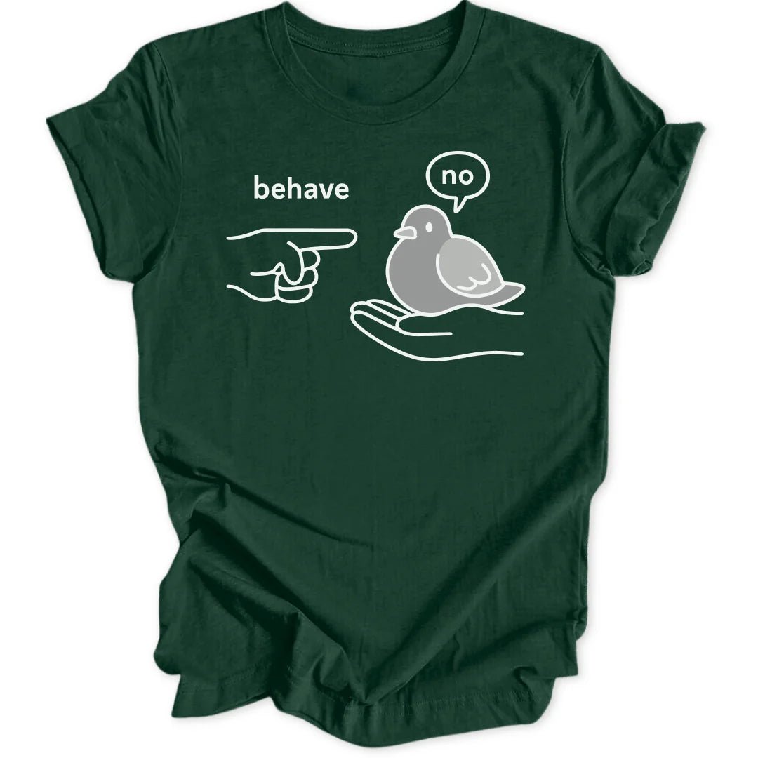 Behave Pigeon Unisex T-Shirt - Wild Spirit