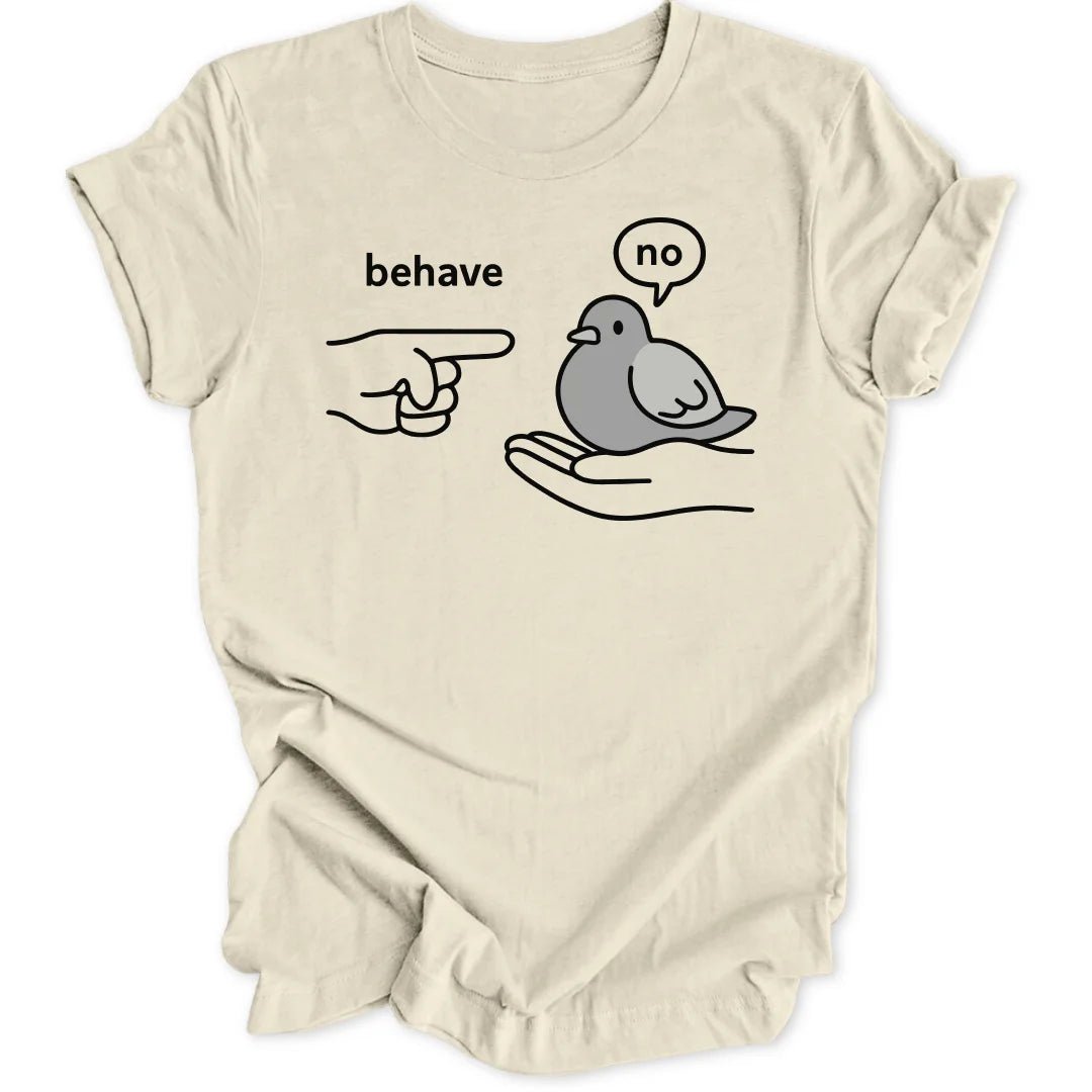 Behave Pigeon Unisex T-Shirt - Wild Spirit