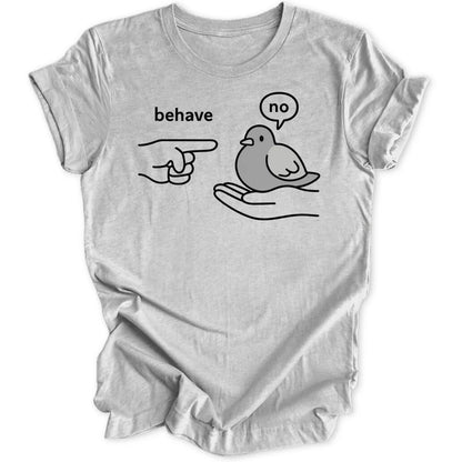 Behave Pigeon Unisex T-Shirt - Wild Spirit
