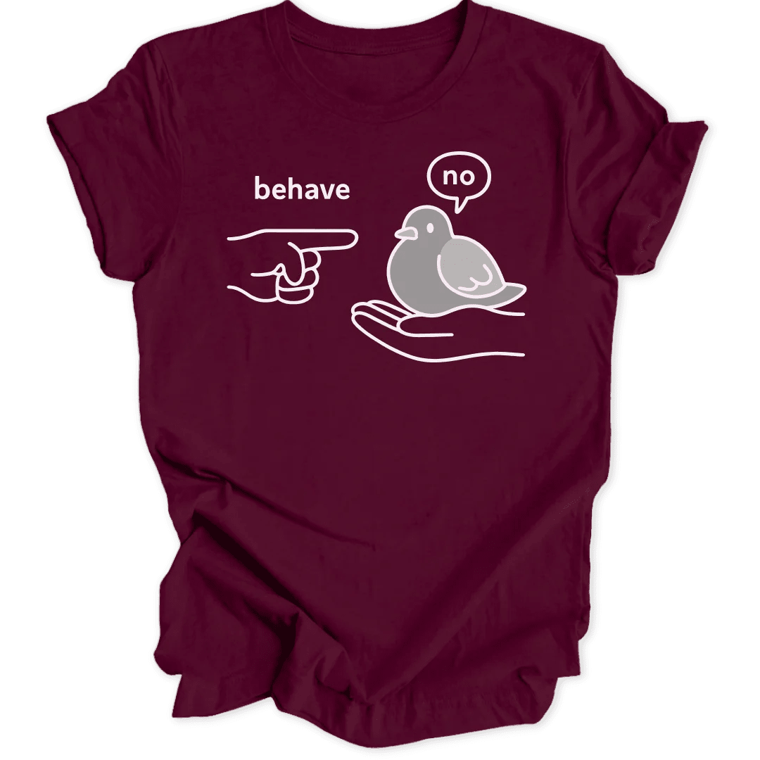 Behave Pigeon Unisex T-Shirt - Wild Spirit