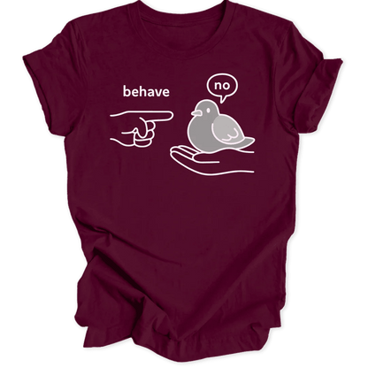 Behave Pigeon Unisex T-Shirt - Wild Spirit