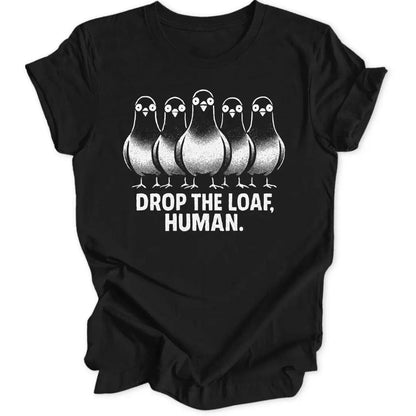 Drop The Loaf Unisex T-Shirt - Wild Spirit
