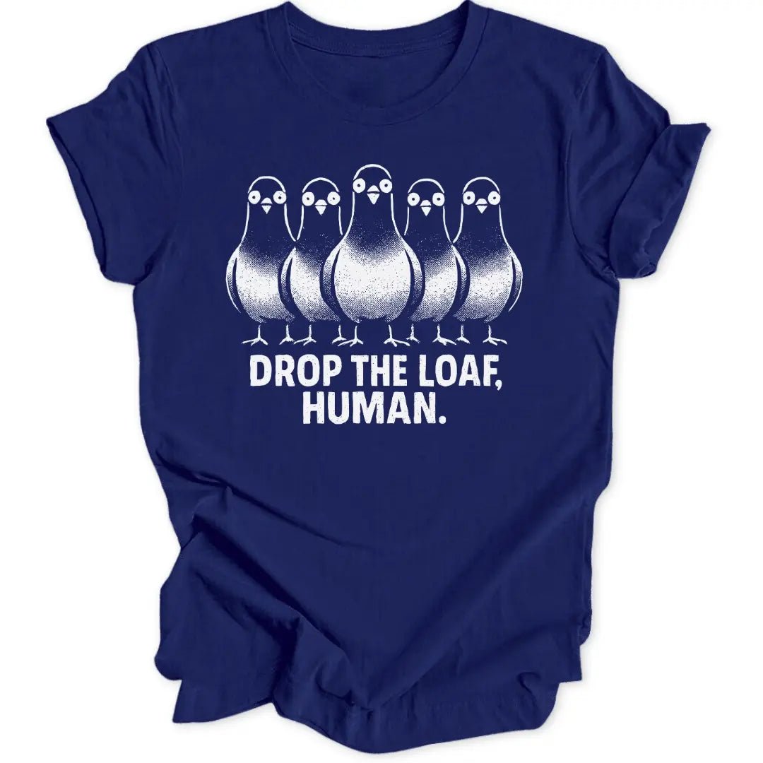 Drop The Loaf Unisex T-Shirt - Wild Spirit