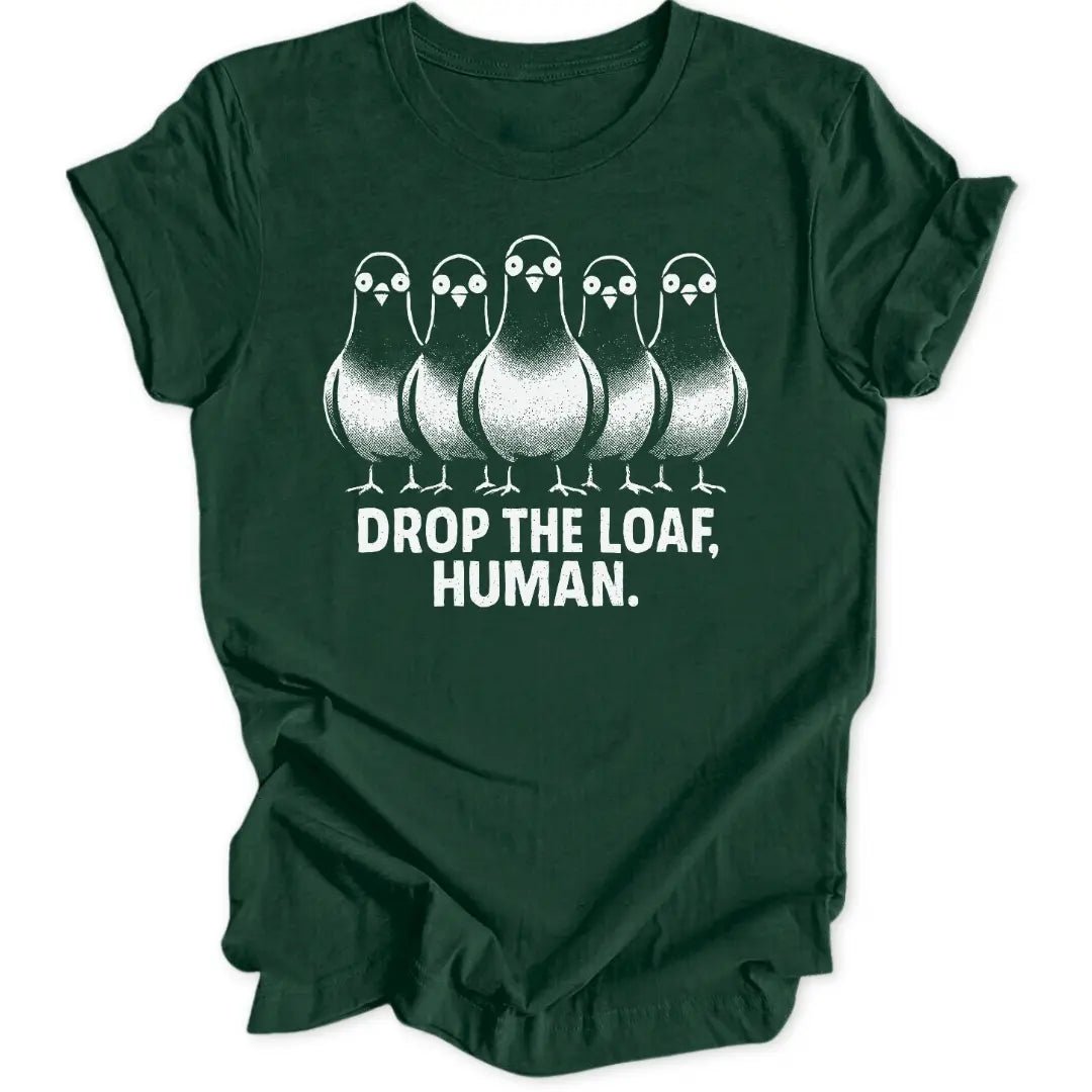 Drop The Loaf Unisex T-Shirt - Wild Spirit