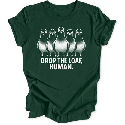 Drop The Loaf Unisex T-Shirt - Wild Spirit
