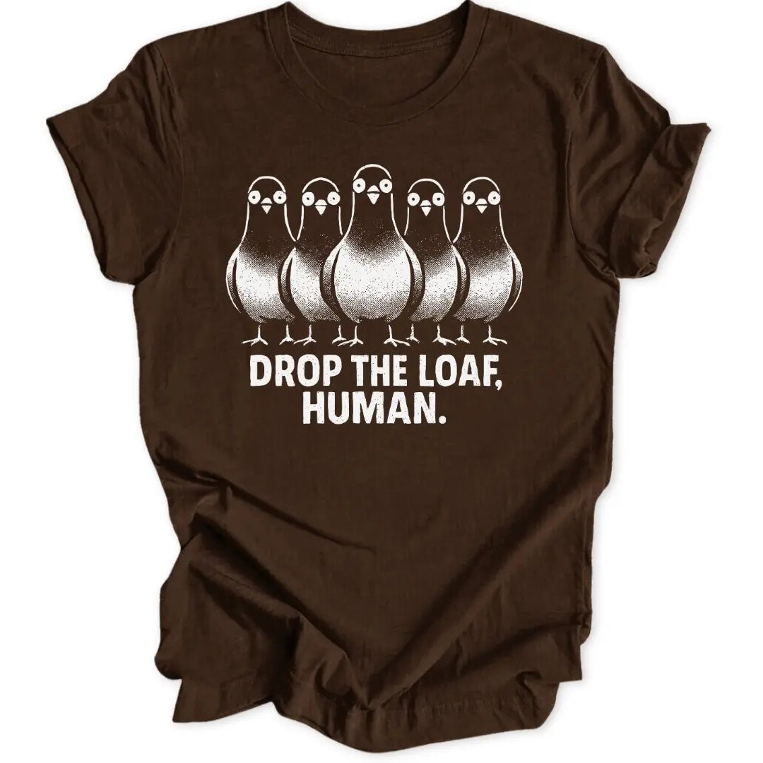 Drop The Loaf Unisex T-Shirt - Wild Spirit