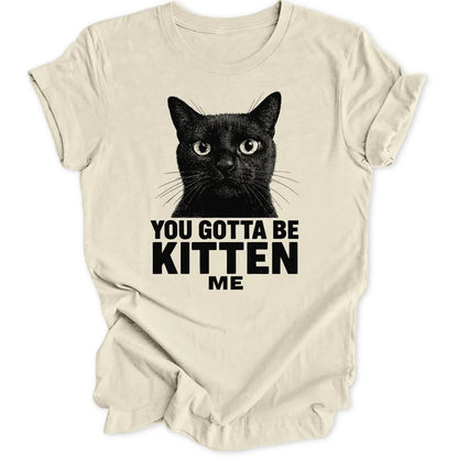 Gotta Be Kitten Unisex T-Shirt - Wild Spirit
