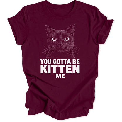 Gotta Be Kitten Unisex T-Shirt - Wild Spirit