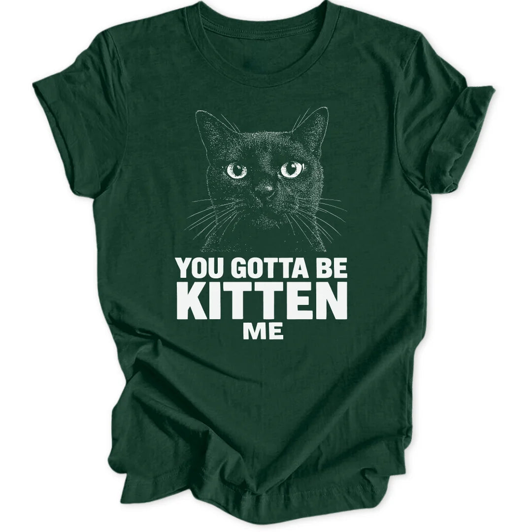 Gotta Be Kitten Unisex T-Shirt - Wild Spirit