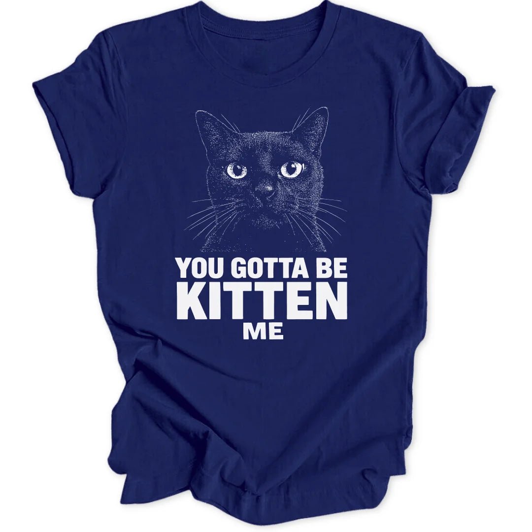 Gotta Be Kitten Unisex T-Shirt - Wild Spirit
