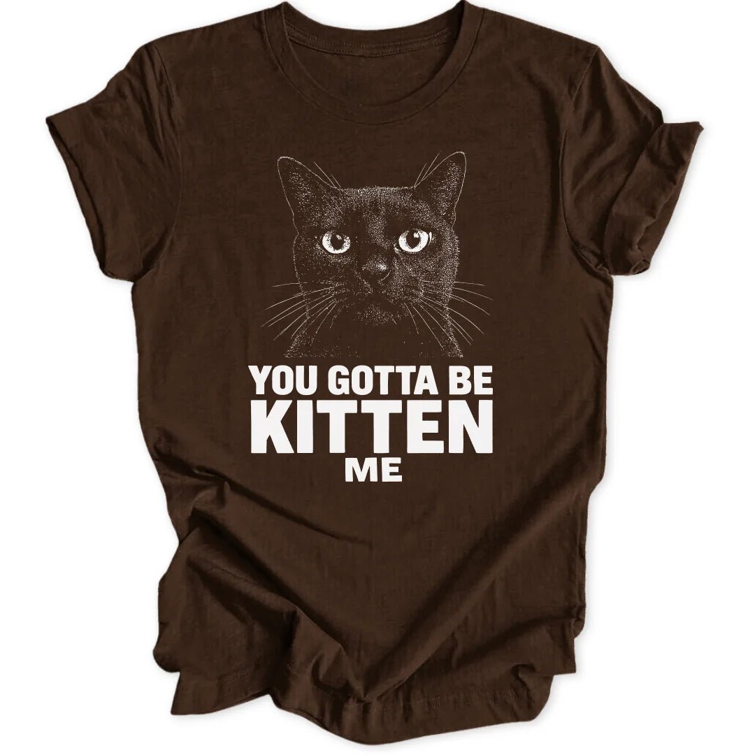 Gotta Be Kitten Unisex T-Shirt - Wild Spirit