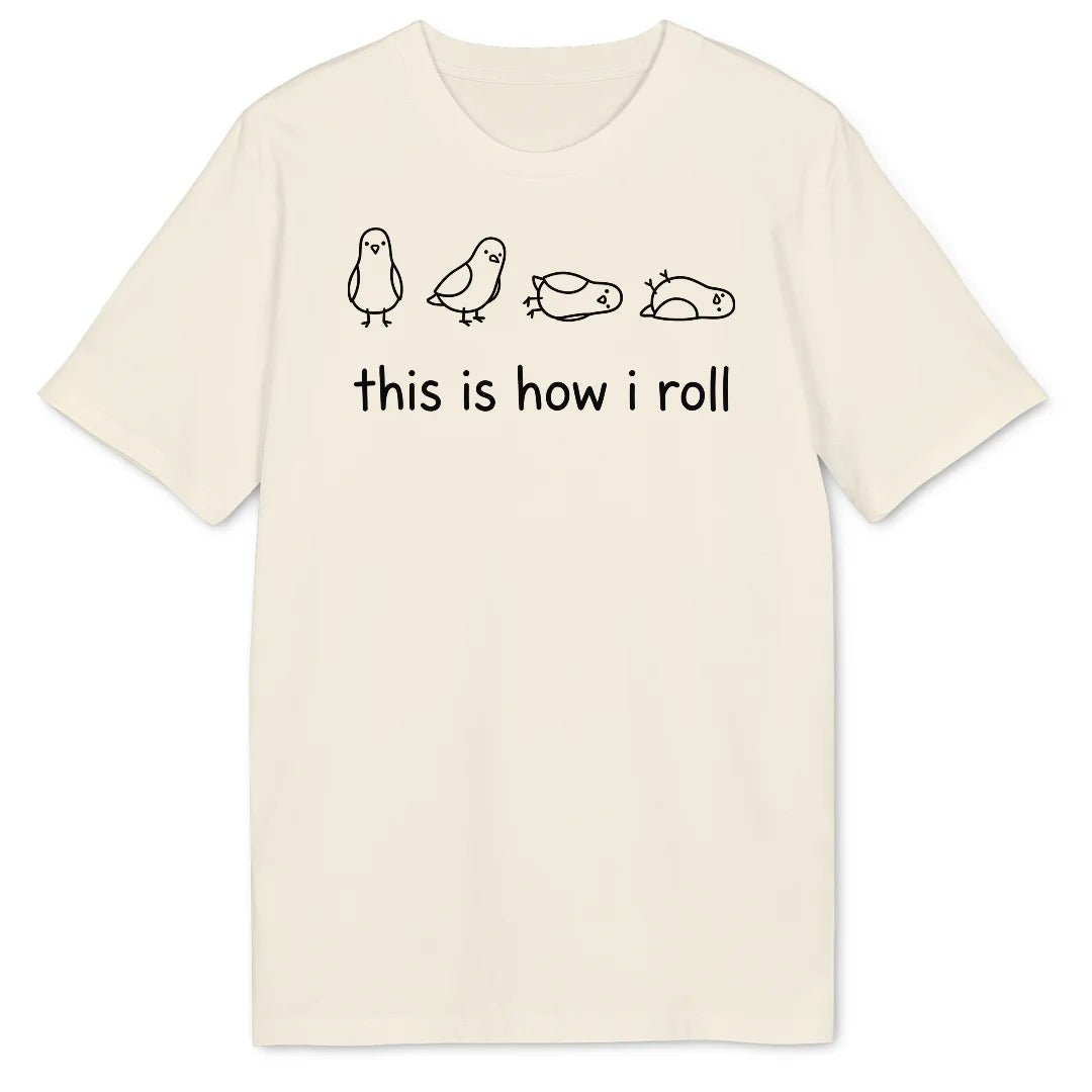 How I Roll Bio T-Shirt - Wild Spirit