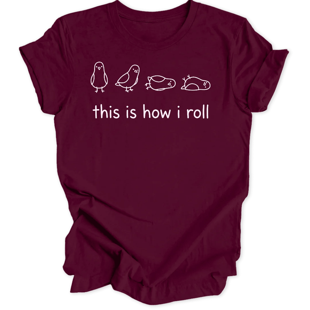 How I Roll Unisex T-Shirt - Wild Spirit