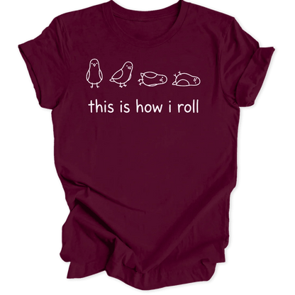 How I Roll Unisex T-Shirt - Wild Spirit
