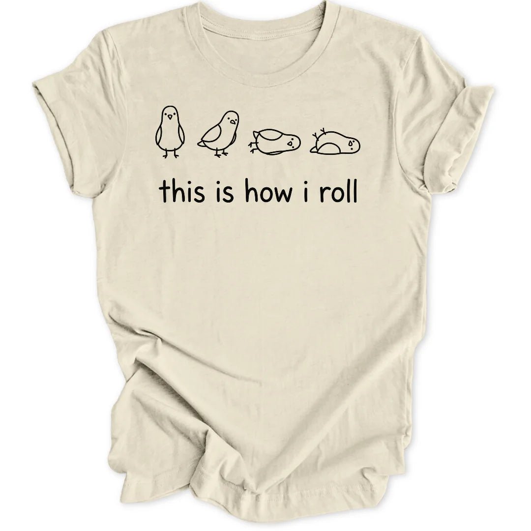 How I Roll Unisex T-Shirt - Wild Spirit