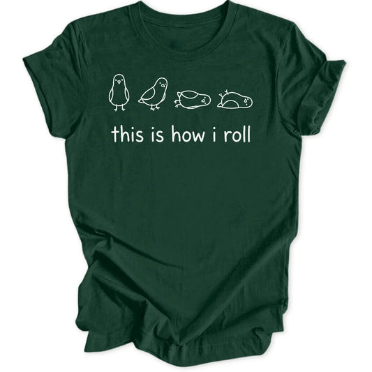 How I Roll Unisex T-Shirt - Wild Spirit