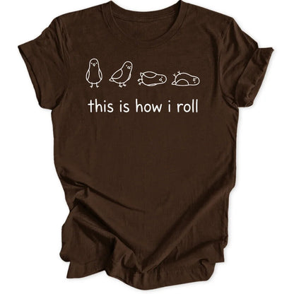 How I Roll Unisex T-Shirt - Wild Spirit