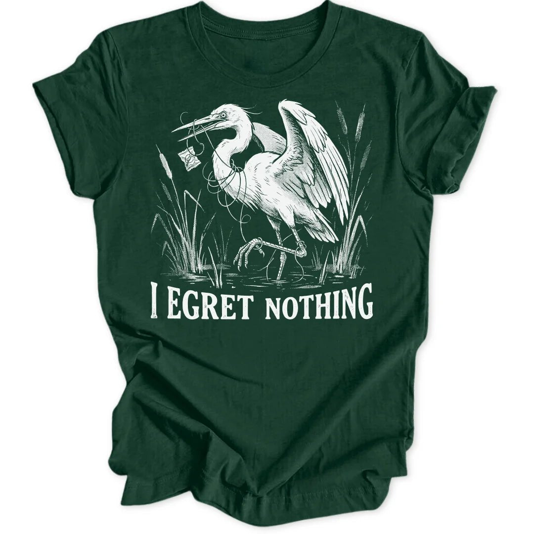 I Egret Nothing Unisex T-Shirt - Wild Spirit