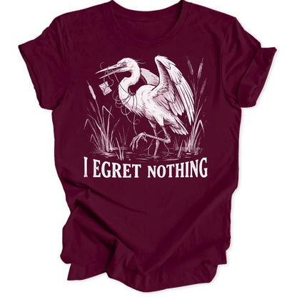 I Egret Nothing Unisex T-Shirt - Wild Spirit