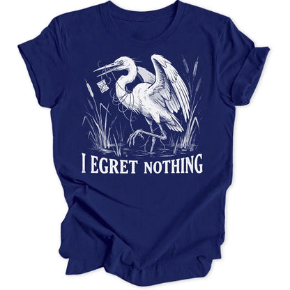 I Egret Nothing Unisex T-Shirt - Wild Spirit