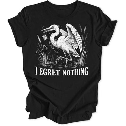 I Egret Nothing Unisex T-Shirt - Wild Spirit