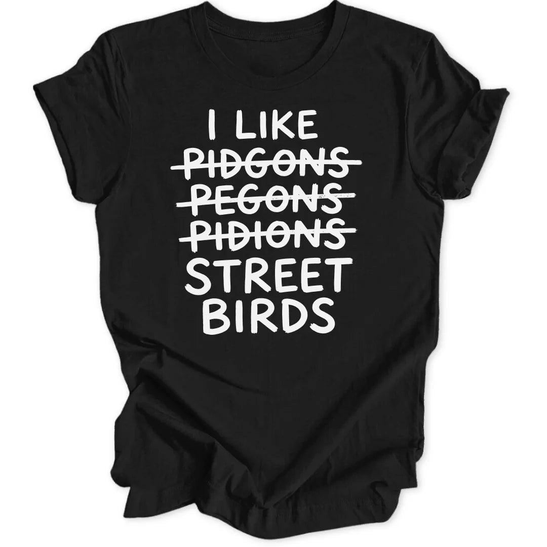 I Like Street Birds Unisex T-Shirt - Wild Spirit