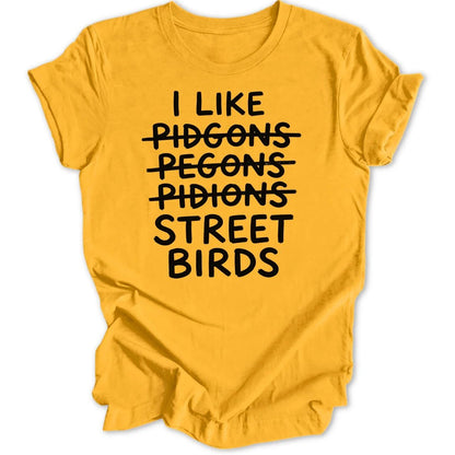 I Like Street Birds Unisex T-Shirt - Wild Spirit