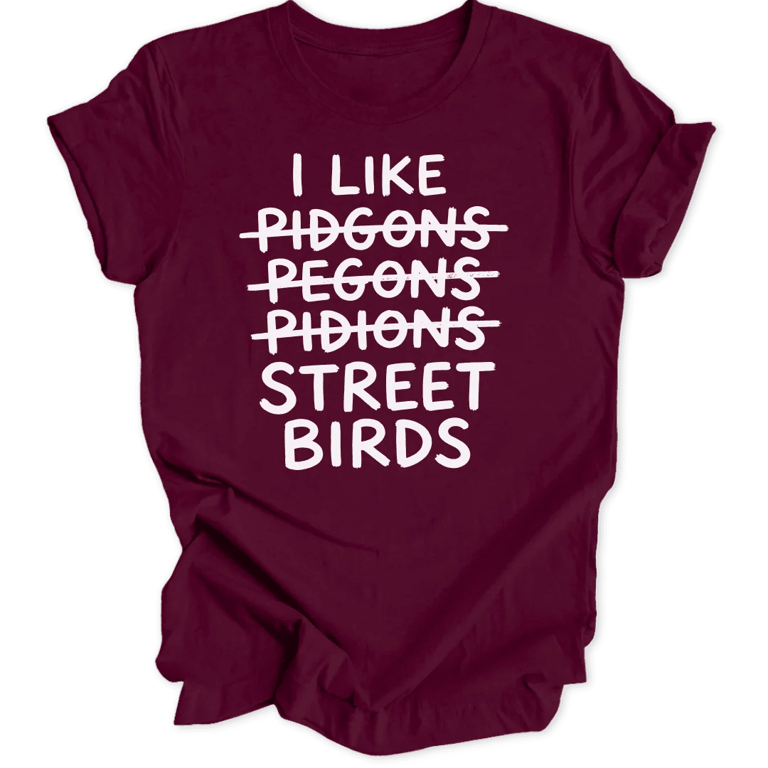I Like Street Birds Unisex T-Shirt - Wild Spirit