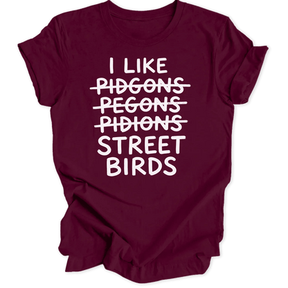 I Like Street Birds Unisex T-Shirt - Wild Spirit