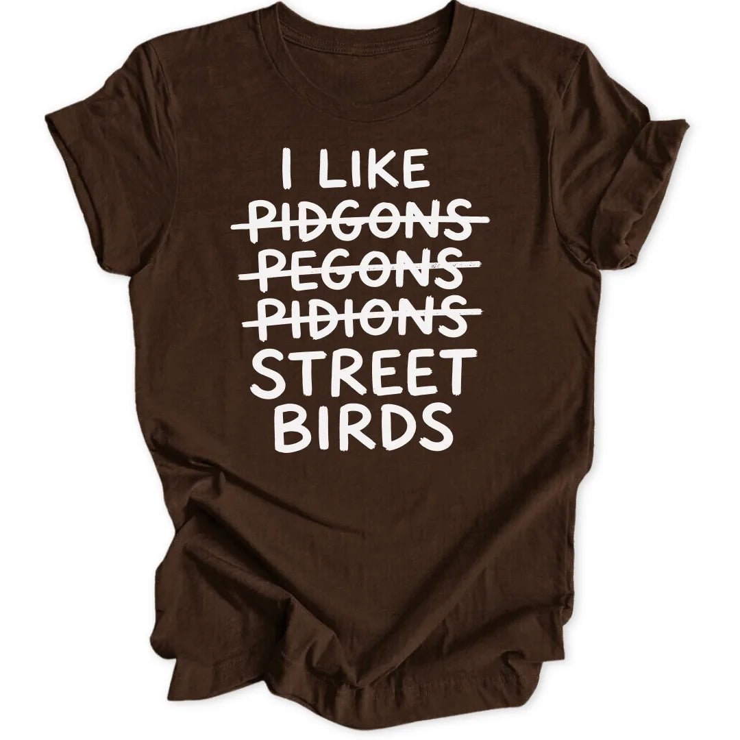 I Like Street Birds Unisex T-Shirt - Wild Spirit