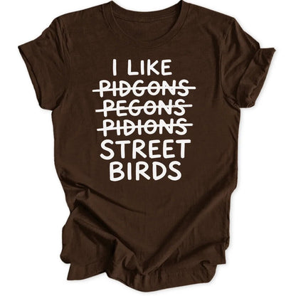 I Like Street Birds Unisex T-Shirt - Wild Spirit