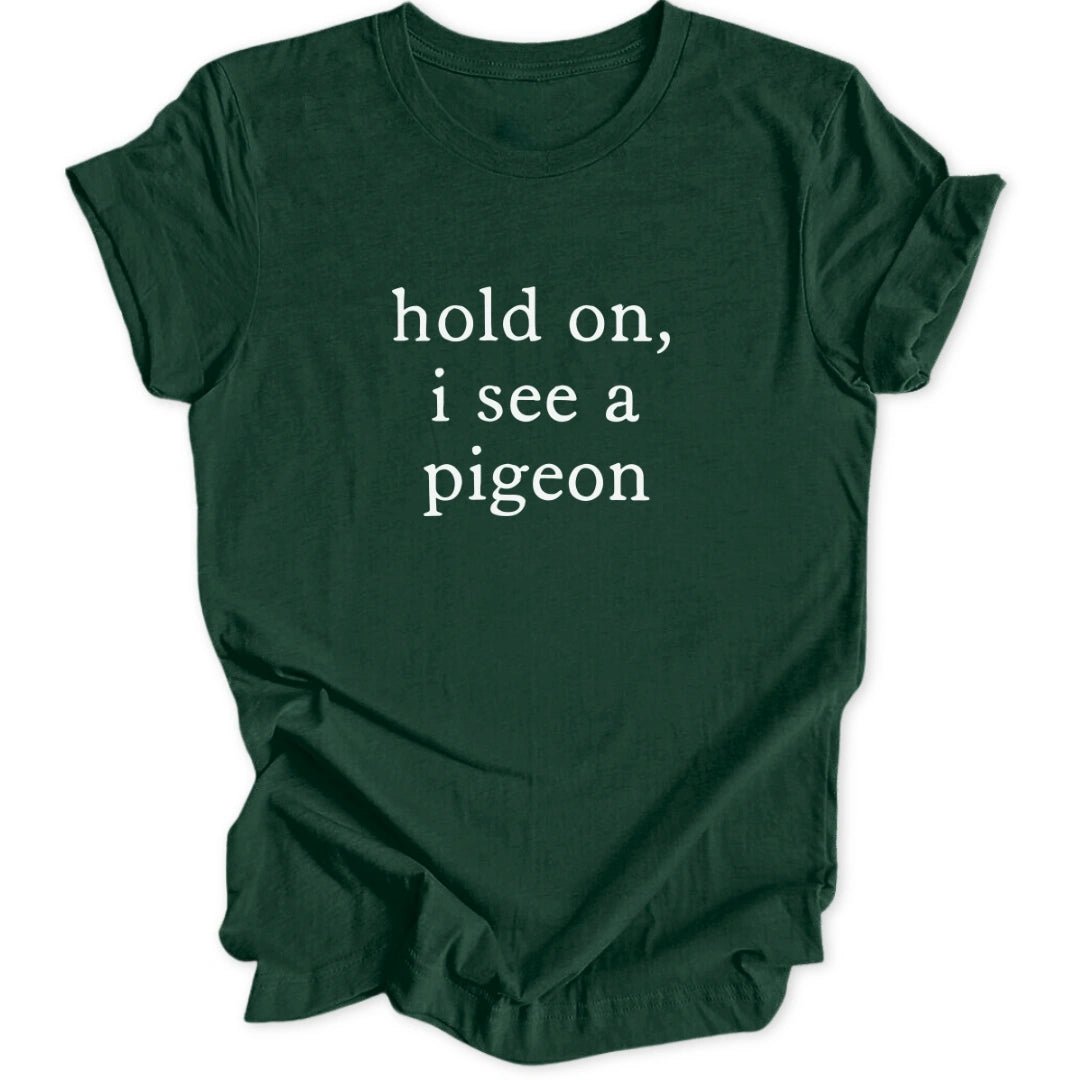 I See A Pigeon Unisex T-Shirt - Wild Spirit