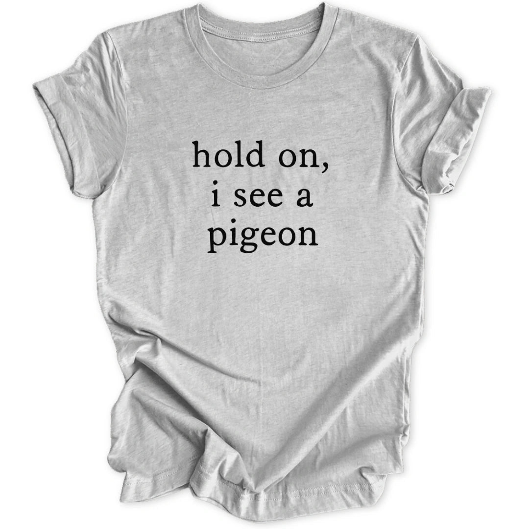 I See A Pigeon Unisex T-Shirt - Wild Spirit