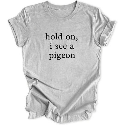 I See A Pigeon Unisex T-Shirt - Wild Spirit