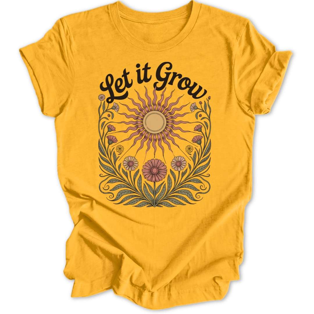 Let It Grow Unisex T-Shirt - Wild Spirit