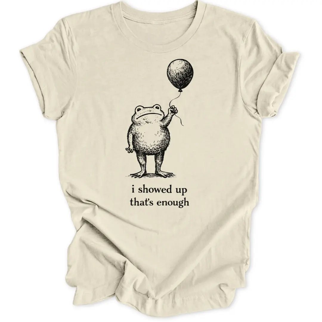 Show Up Frog Unisex T-Shirt - Wild Spirit
