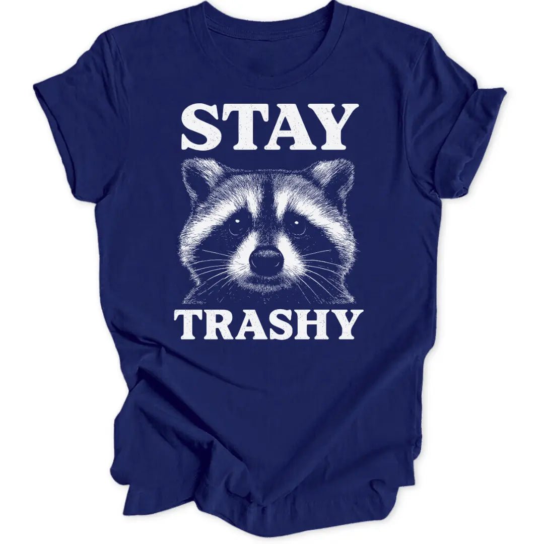Stay Trashy Unisex T-Shirt - Wild Spirit