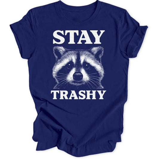 Stay Trashy Unisex T-Shirt - Wild Spirit
